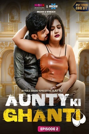 Aunty Ki Ghanti  S1-EP2 Moodx Full Uncut Video 2024