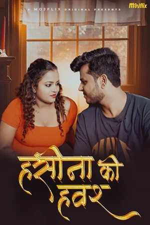 Poster of Haseena Ki Hawash Mojflix Uncut HD Video 2024