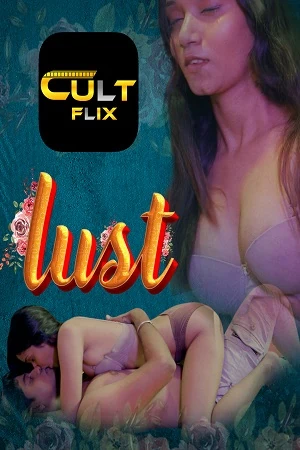Lust S01 CultFlix App Webseries 2024