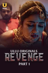 Poster of Revenge Part 1 ULLU 18+ Webseries 2024 Free Online